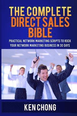 Ken Chong - The Complete Direct Sales Bible: Practical Network Marketing Scripts to Rock Your Network Marketing Business in 30 Days, Häftad. Tillgänglighet: Lägg i varukorg