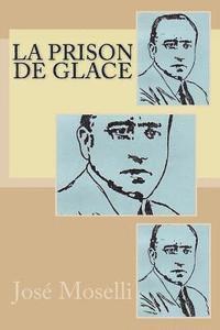 Jose Moselli - La prison de glace, Häftad. Tillgänglighet: Lägg i varukorg