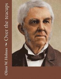 Oliver W. Holmes - Over the teacups, Häftad. Tillgänglighet: Lägg i varukorg