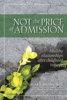 Laura S. Brown - Not the Price of Admission: Healthy relationships after childhood trauma, Häftad. Tillgänglighet: Lägg i varukorg