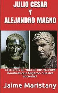 Jaime Maristany - Julio Cesar Y Alejandro Magno: Breve Historia de dos Guerreros que Cambiaron La: Lecciones de vida de dos grandes hombres que forjaron nuestra socieda, Häftad. Tillgänglighet: Lägg i varukorg