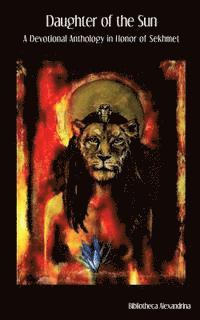 Bibliotheca Alexandrina, Tina Georgitsis - Daughter of the Sun: A Devotional Anthology in Honor of Sekhmet, Häftad. Tillgänglighet: Lägg i varukorg