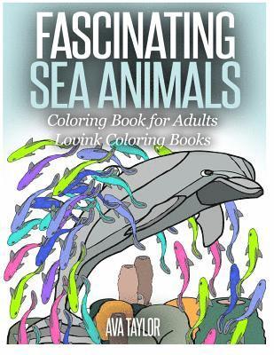 Lovink Coloring Books, Ava Taylor - FASCINATING SEA ANIMALS Coloring Book for Adults: Lovink Coloring Books, Häftad. Tillgänglighet: Lägg i varukorg