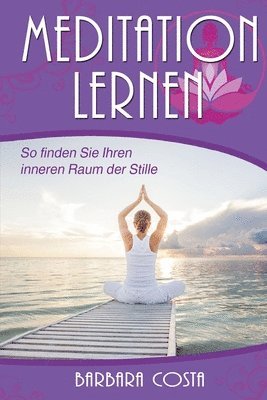 Barbara Costa - Meditation lernen: So finden Sie Ihren inneren Raum der Stille, Häftad. Tillgänglighet: Lägg i varukorg
