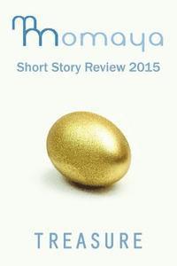 Monisha Saldanha, Maya Cointreau - Momaya Short Story Review 2015: Treasure, Häftad. Tillgänglighet: Lägg i varukorg