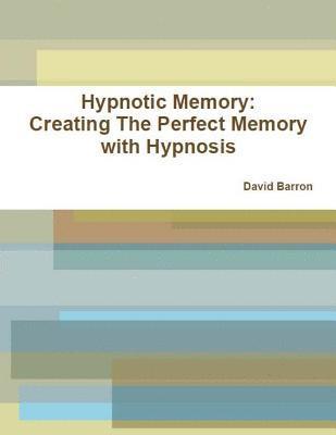 David Barron - Hypnotic Memory: Creating The Perfect Memory with Hypnosis, Häftad. Tillgänglighet: Lägg i varukorg