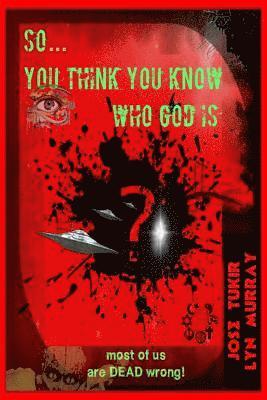 Lyn Murray, Jose Tukir - So ... You think you know who God is?: Seekers Comprehensive Study Guide Toward Truth, Häftad. Tillgänglighet: Lägg i varukorg