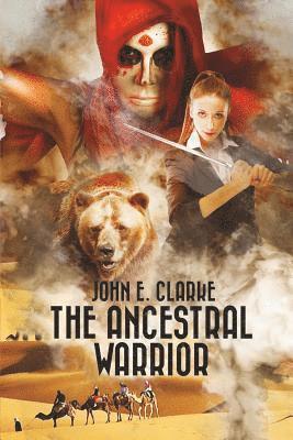 John E. Clarke - The Ancestral Warrior: A Fantasy Adventure Quest with a Girl, a Magical Bear and a Mysterious Djinn, Häftad. Tillgänglighet: Lägg i varukorg