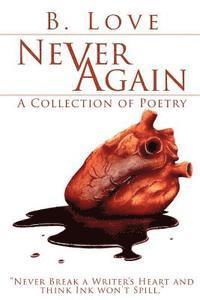 B. Love - Never Again: A Collection of Poetry, Häftad. Tillgänglighet: Lägg i varukorg
