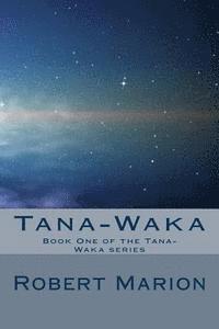 Robert Marion - Tana-Waka: Book One of the Tana-Waka series, Häftad. Tillgänglighet: Lägg i varukorg