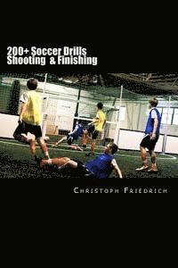 Christoph Friedrich - 200+ Soccer Shooting & Finishing Drills: Soccer Football Practice Drills For Youth Coaching & Skills Training, Häftad. Tillgänglighet: Lägg i varukorg