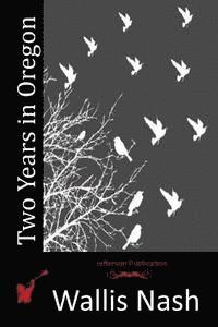Wallis Nash - Two Years in Oregon, Häftad. Tillgänglighet: Lägg i varukorg