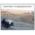 Death Valley - An Ongoing Exploration: The Paintings of Janet Morgan & Gregory Frux, Artists in Residence