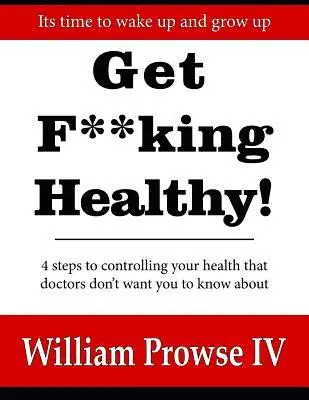 William Errol Prowse IV - Get F**king Healthy!, Häftad. Tillgänglighet: Lägg i varukorg