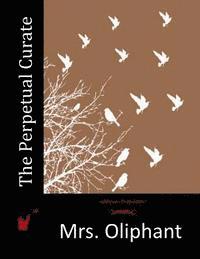 Mrs Oliphant - The Perpetual Curate, Häftad. Tillgänglighet: Lägg i varukorg