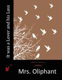 Mrs Oliphant - It was a Lover and his Lass, Häftad. Tillgänglighet: Lägg i varukorg