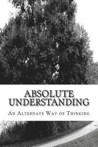 Willie L. Sheard - Absolute Understanding: An Alternate Way of Thinking, Häftad