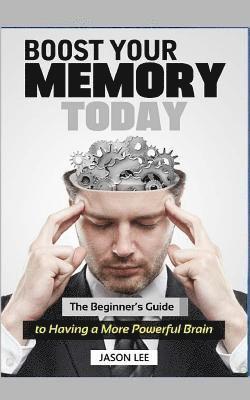 Jason Lee - Boost Your Memory Today: The Beginner, Häftad. Tillgänglighet: Lägg i varukorg