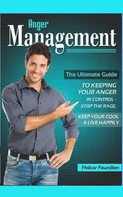Fhilcar Faunillan - Anger Management: The Ultimate Guide to Keeping Your Anger in Control, Häftad. Tillgänglighet: Lägg i varukorg