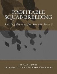 Carl Dare - Profitable Squab Breeding: Raising Pigeons for Squabs Book 3, Häftad. Tillgänglighet: Lägg i varukorg