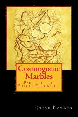 Steve Downes - Cosmogonic Marbles: Part I of the Botolf Chronicles, Häftad. Tillgänglighet: Lägg i varukorg