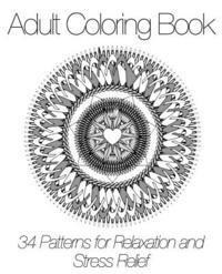 Adult Coloring Books - Adult Coloring Book: 34 Patterns for Relaxation and Stress Relief, Häftad. Tillgänglighet: Lägg i varukorg