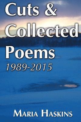 Maria Haskins - Cuts & Collected Poems 1989 - 2015, Häftad