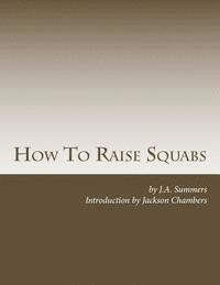 J. A. Summers - How To Raise Squabs: Raising Pigeons for Squabs Book 5, Häftad. Tillgänglighet: Lägg i varukorg