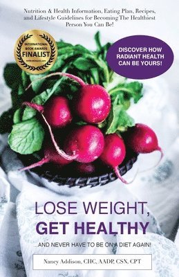Nancy Addison - Lose Weight, Get Healthy ...And Never Have to Be on a Diet Again!, Häftad. Tillgänglighet: Lägg i varukorg