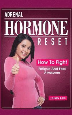 Jason Lee - Adrenal Hormone Reset: How to Fight Fatigue and Feel Awesome, Häftad. Tillgänglighet: Lägg i varukorg