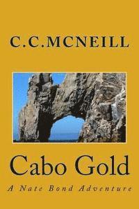 C. C. McNeill, John J. Fox - Cabo Gold: A Nate Bond Adventure, Häftad. Tillgänglighet: Lägg i varukorg