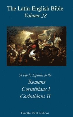 Timothy Plant - The Latin-English Bible - Vol 28: Romans. Corinthians 1, Corinthians 2, Häftad. Tillgänglighet: Lägg i varukorg