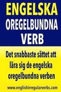 Engelska Oregelbundna Verb: Det snabbaste sättet att lära sig de engelska oregelbundna verben! (Full color version)