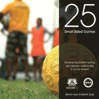 Gareth Long - 25 Small Sided Games: Developing problem solving and decision making skills in soccer players, Häftad. Tillgänglighet: Lägg i varukorg