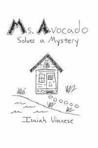 Isaiah Vianese - Ms. Avocado Solves a Mystery, Häftad. Tillgänglighet: Lägg i varukorg