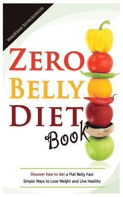 Warawaran Roongruangsri - Zero Belly Diet Book: Discover How to Get a Flat Belly Fast, Simple Ways to Lose Weight and Live Healthy, Häftad. Tillgänglighet: Lägg i varukorg