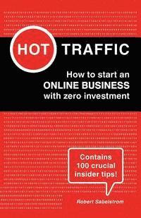 Hot Traffic: How to start an ONLINE BUSINESS with zero investment av Robert Sabelstrom