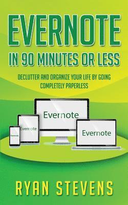 Ryan Stevens - Evernote In 90 Minutes Or Less: Declutter and organize your life by going completely paperless, Häftad. Tillgänglighet: Lägg i varukorg
