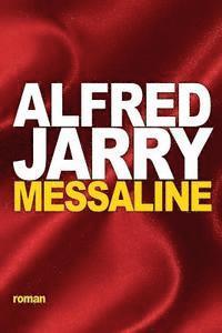Alfred Jarry - Messaline, Häftad. Tillgänglighet: Lägg i varukorg