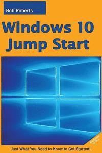 Bob Roberts - Windows 10 Jump Start: Just What You Need to Know to Get Started!, Häftad. Tillgänglighet: Lägg i varukorg