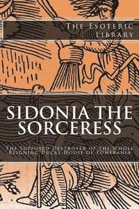 Wilhelm Meinhold - The Esoteric Library: Sidonia the Sorceress: The Supposed Destroyer of the Whole Reigning Ducal House of Pomerania, Häftad. Tillgänglighet: Lägg i varukorg