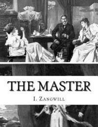 I. Zangwill - The Master, Häftad. Tillgänglighet: Lägg i varukorg