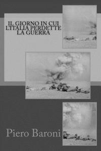 Piero Baroni, Georgiana Axinte - Il giorno in cui l'Italia perdette la guerra, Häftad. Tillgänglighet: Lägg i varukorg