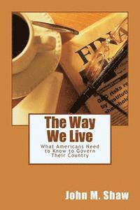 John M. Shaw - The Way We Live: What Americans Need to Know to Govern Their Country, Häftad. Tillgänglighet: Lägg i varukorg