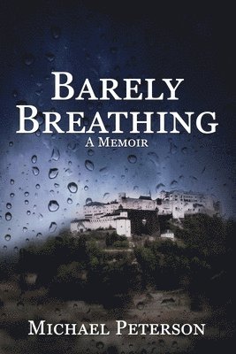 Michael Peterson - Barely Breathing: In our darkest times, the light finds us where we least expect it., Häftad