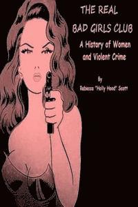 Rebecca Scott - The Real Bad Girls Club: A History of Women and Violent Crime, Häftad. Tillgänglighet: Lägg i varukorg