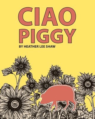 Heather Lee Shaw - Ciao Piggy, Häftad. Tillgänglighet: Lägg i varukorg