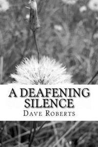 Dave Roberts - Deafening Silence, Häftad. Tillgänglighet: Lägg i varukorg