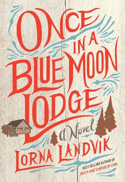Lorna Landvik - Once in a Blue Moon Lodge, Häftad