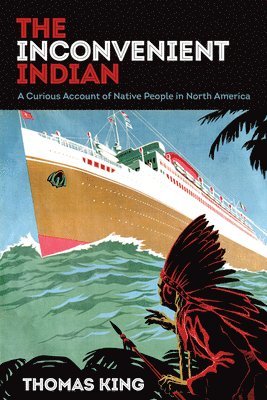 Thomas King - Inconvenient Indian, Häftad